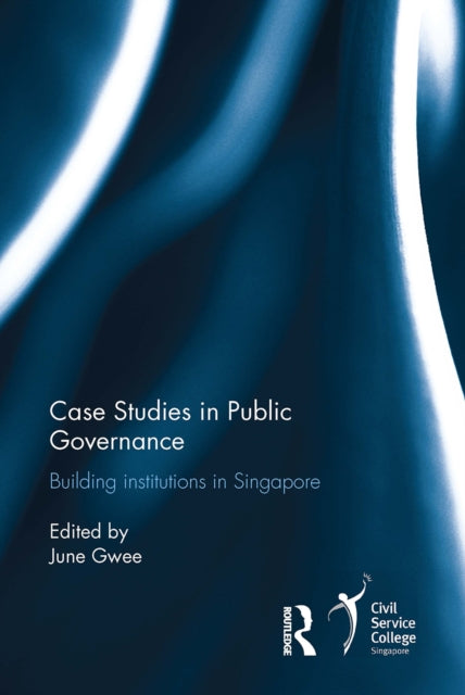 Book cover of: Case Studies in Public Governance. By: June Gwee