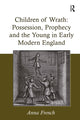 Book cover of: Children of Wrath: Possession, Prophecy and the Young in Early Modern England