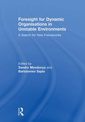 Foresight for Dynamic Organisations in Unstable Environments