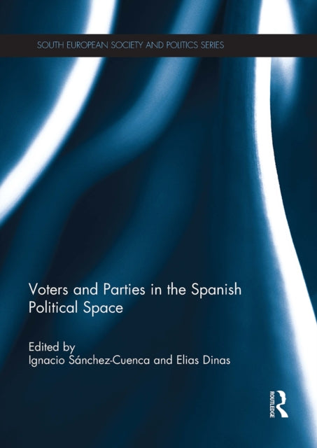 Book cover of: Voters and Parties in the Spanish Political Space. By: Ignacio Sánchez-Cuenca