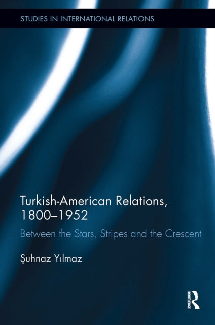 Book cover of: Turkish-American Relations, 1800-1952