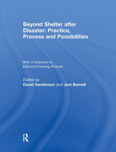 Book cover of: Beyond Shelter after Disaster: Practice, Process and Possibilities. By: David Sanderson