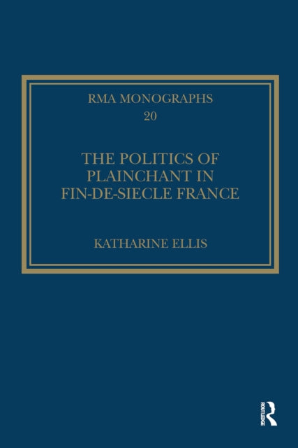 The Politics of Plainchant in fin-de-siecle France