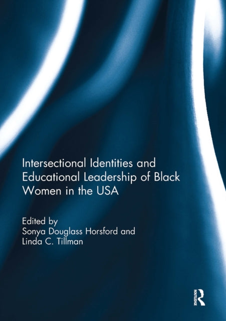 Book cover of: Intersectional Identities and Educational Leadership of Black Women in the USA. By: Sonya Douglass Horsford