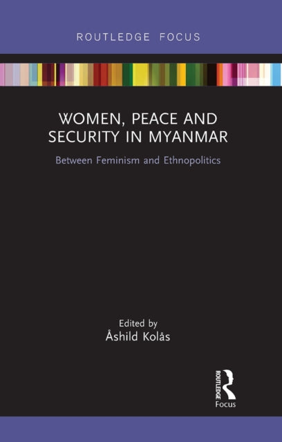 Book cover of: Women, Peace and Security in Myanmar. By: Åshild Kolås