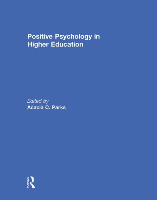 Book cover of: Positive Psychology in Higher Education. By: Acacia Parks