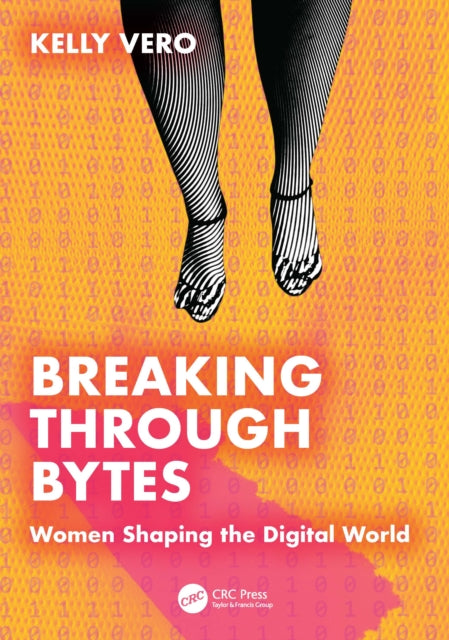 Book cover of: Breaking Through Bytes. By: Kelly Vero