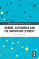 Book cover of: Robots, Automation and the Innovation Economy
