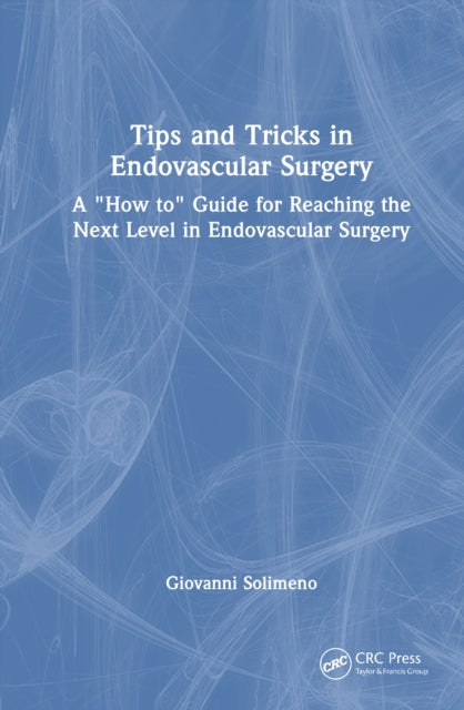 Book cover of: Tips and Tricks in Endovascular Surgery