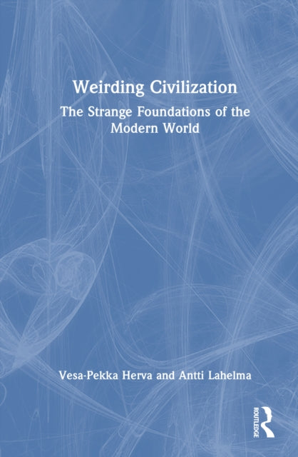 Book cover of: Weirding Civilization. By: Vesa-Pekka Herva