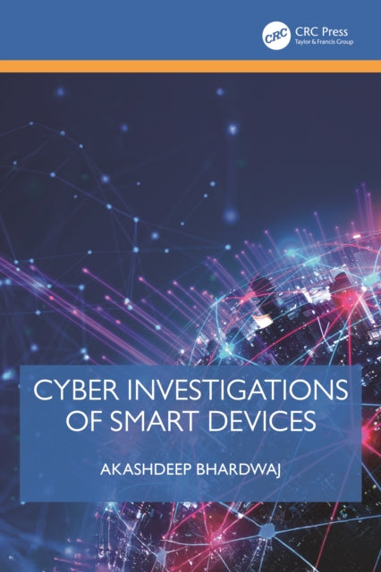 Book cover of: Cyber Investigations of Smart Devices. By: Akashdeep Bhardwaj
