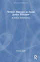 Book cover of: Herbert Marcuse as Social Justice Educator. By: Charles Reitz