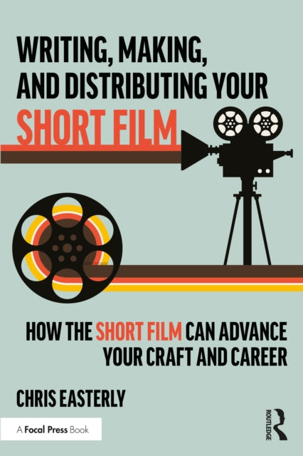 Book cover of: Writing, Making, and Distributing Your Short Film