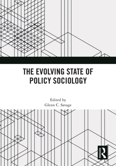 Book cover of: Evolving State of Policy Sociology. By: Glenn C. Savage