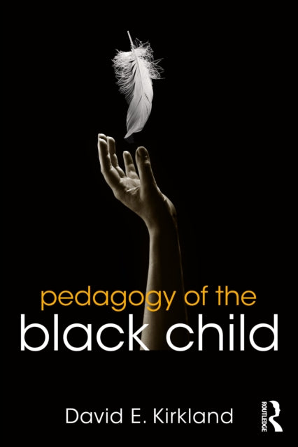 Book cover of: Pedagogy of the Black Child. By: David E. Kirkland