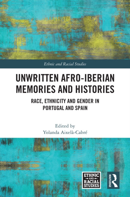 Book cover of: Unwritten Afro-Iberian Memories and Histories. By: Yolanda Aixelà-Cabré