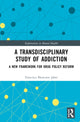 Book cover of: Transdisciplinary Study of Addiction. By: Francisco Blancarte Jaber