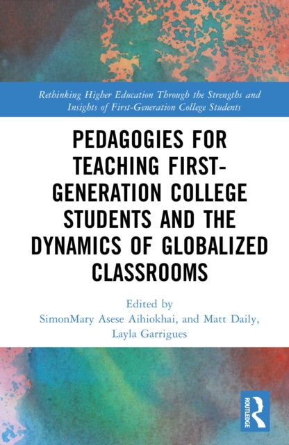 Book cover of: Pedagogies for Teaching First-Generation College Students and the Dynamics of Globalized Classrooms