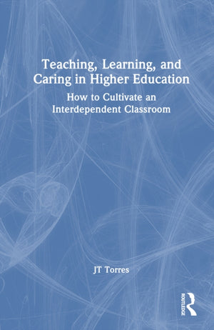 Teaching, Learning, and Caring in Higher Education
