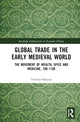 Book cover of: Global Trade in the Early Medieval World. By: Toslima Khatun
