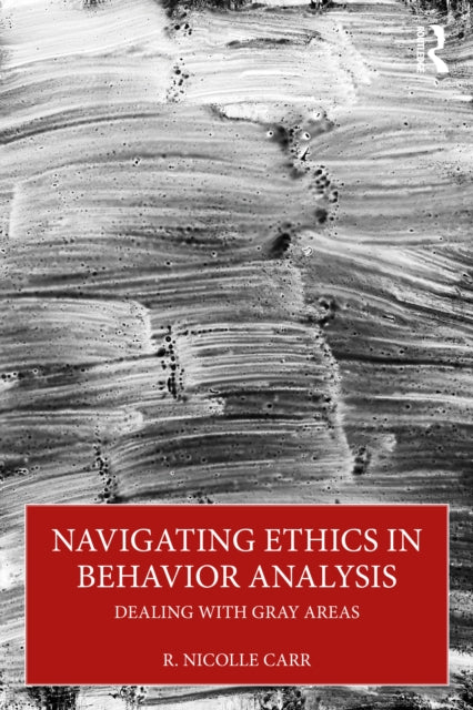 Book cover of: Navigating Ethics in Behavior Analysis