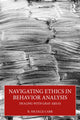 Book cover of: Navigating Ethics in Behavior Analysis