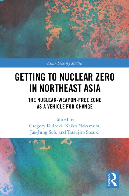 Book cover of: Getting to Nuclear Zero in Northeast Asia