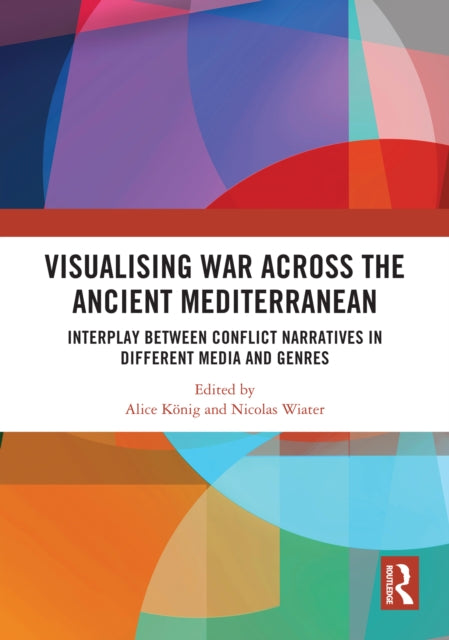 Book cover of: Visualising War across the Ancient Mediterranean. By: Alice König