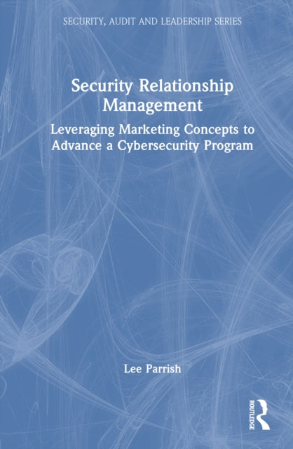 Book cover of: Security Relationship Management. By: Lee Parrish