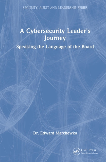 Book cover of: Cybersecurity Leader's Journey. By: Edward Marchewka
