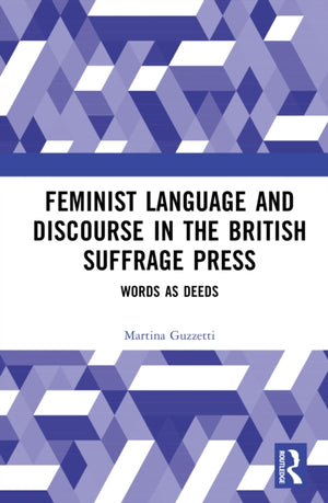 Feminist Language and Discourse in the British Suffrage Press