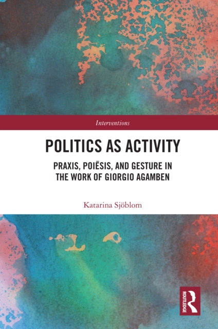 Book cover of: Politics as Activity. By: Katarina Sjöblom