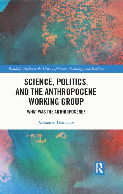 Book cover of: Science, Politics, and the Anthropocene Working Group