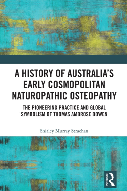 A History of Australia’s Early Cosmopolitan Naturopathic Osteopathy