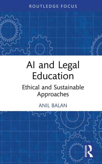 Book cover of: AI and Legal Education. By: Anil Balan
