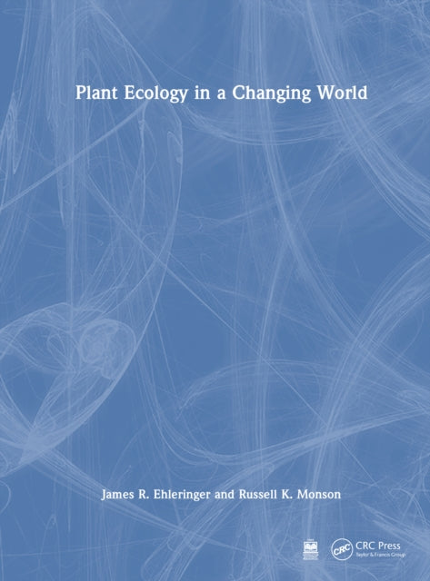 Book cover of: Plant Ecology in a Changing World. By: James R. Ehleringer