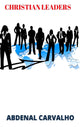 Book cover of: Christian Leaders. By: Abdenal Carvalho