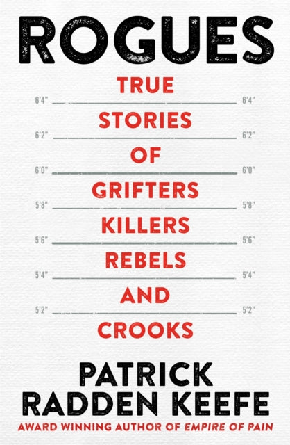 Rogues, True Stories of Grifters, Killers, Rebels and Crooks 9781035001767 Patrick Radden Keefe