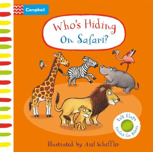 Who's Hiding On Safari?, A Felt Flaps Book 9781035004447 Campbell Books