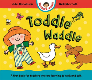 Toddle Waddle, A first book for toddlers who are learning to walk and talk