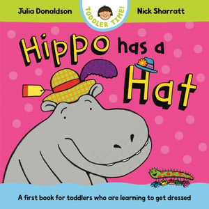 Hippo Has a Hat, A first book for toddlers who are learning to get dressed