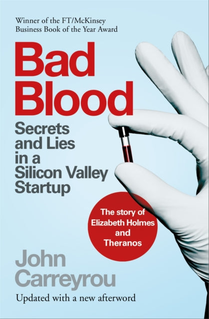 Bad Blood, Secrets and Lies in a Silicon Valley Startup: The Story of Elizabeth Holmes and the Theranos Scandal 9781035006779 John Carreyrou