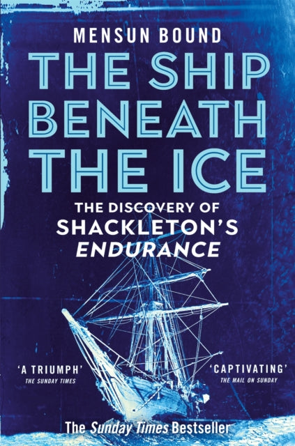 Ship Beneath the Ice, The Discovery of Shackleton's Endurance 9781035008421 Mensun Bound