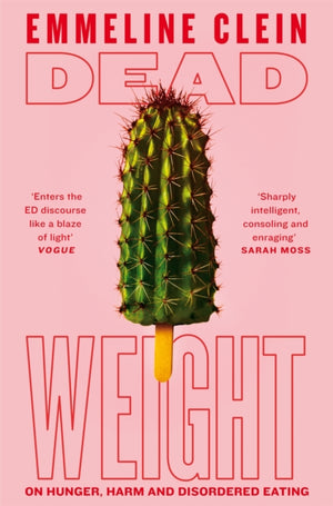 Dead Weight, On Hunger, Harm and Disordered Eating