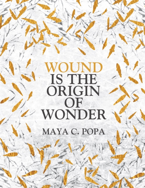 Book cover of: Wound is the Origin of Wonder. By: Maya Popa