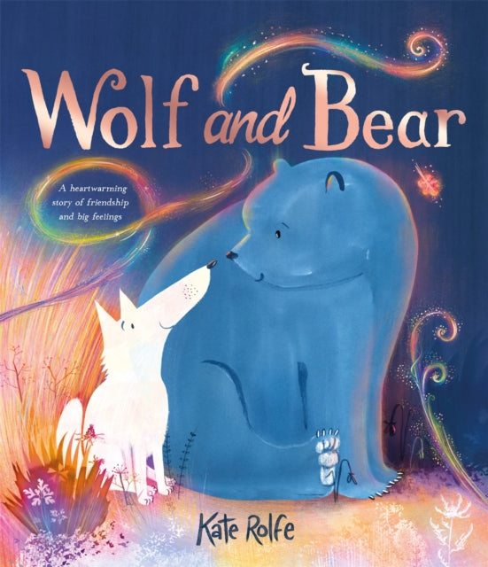 Wolf and Bear, A heartwarming story of friendship and big feelings 9781035019595 Kate Rolfe
