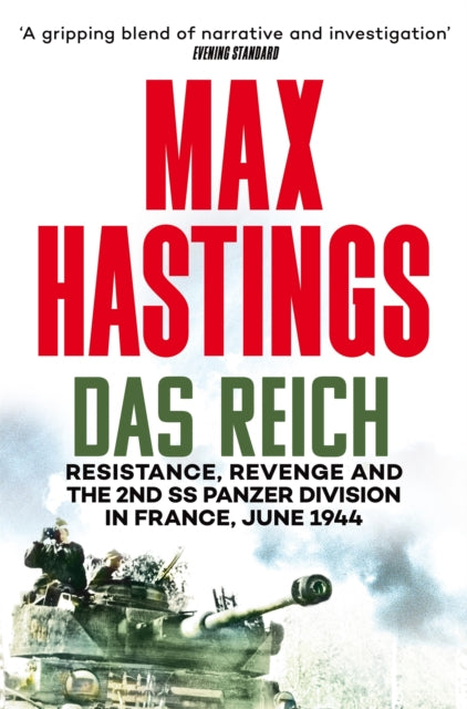 Das Reich, Resistance, Revenge and the 2nd SS Panzer Division in France, June 1944 9781035022397 Max Hastings