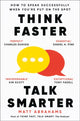 Book cover of: Think Faster, Talk Smarter