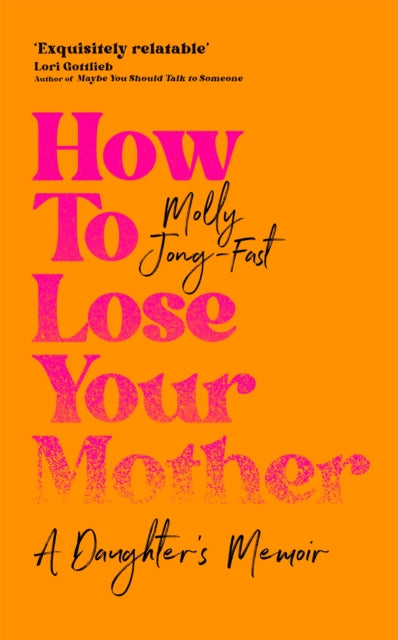 How to Lose Your Mother, A Daughter's Memoir 9781035029334 Normal Girl Inc