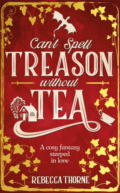 Book cover of: Can't Spell Treason Without Tea. By: Rebecca Thorne